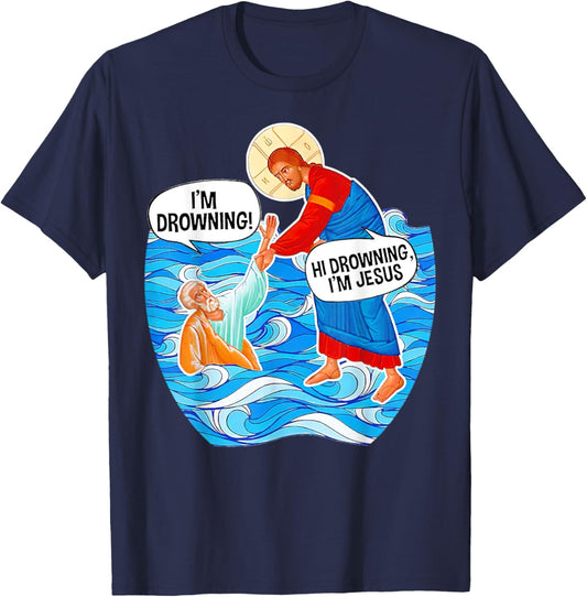 Hi Drowning I'm Jesus Funny T-Shirt - T-Shirt | Navy
