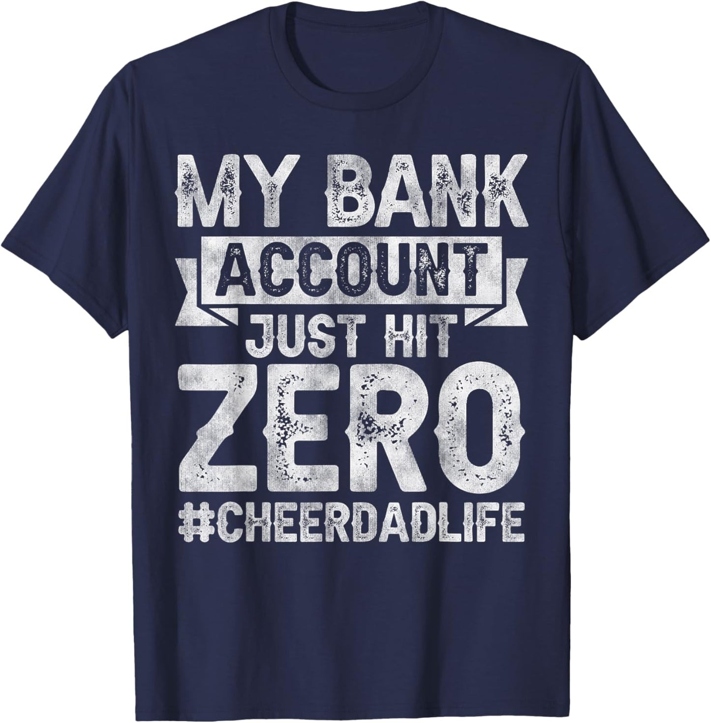 My Bank Account Just Hit Zero Cheer Dad - Proud Cheer Father T-Shirt - T-Shirt | Navy