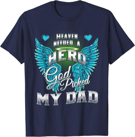 Heaven needed a Hero God Picked My Dad Son Daughter Loss Dad T-Shirt - T-Shirt | Navy