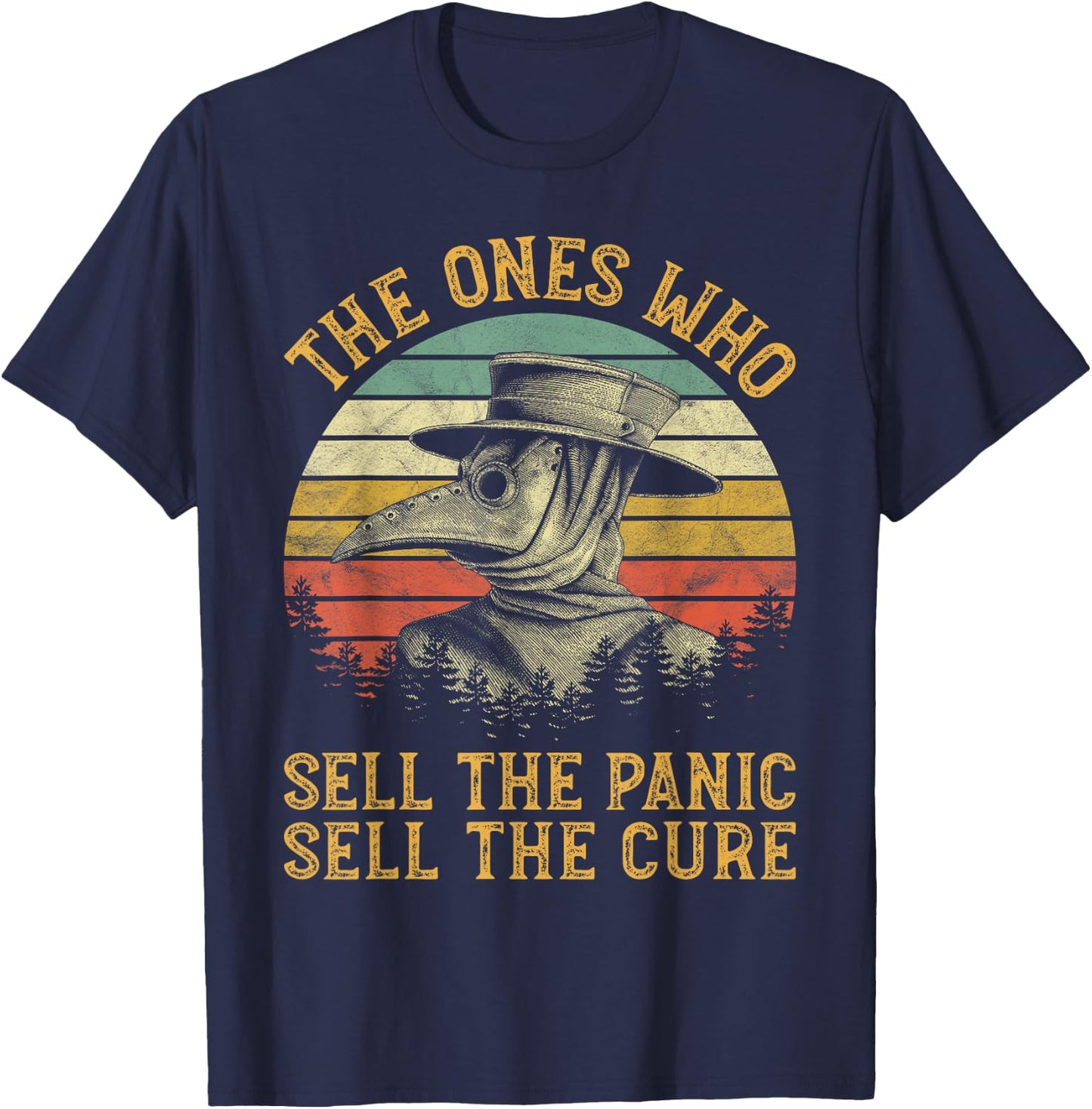 The Ones Who Sell The Panic Sell The Cure Plague Doctor T-Shirt - T-Shirt | Navy