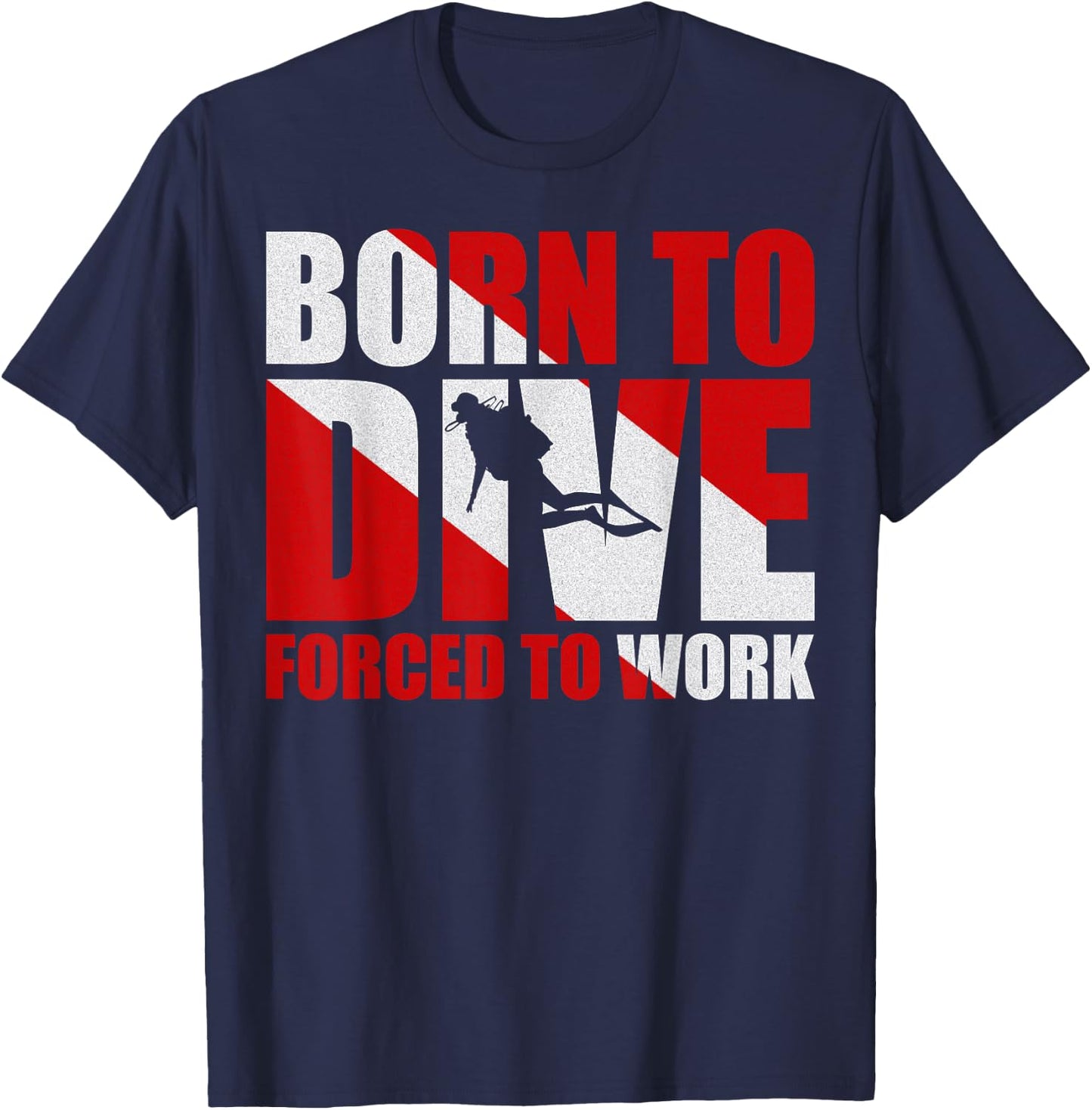 Born To Dive Forced To Work T-Shirt - T-Shirt | Navy
