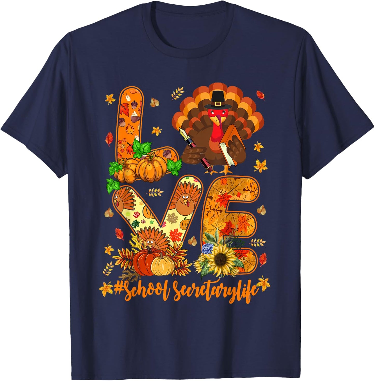 Love School Secretary Life Turkey Proud Pumpkin Thanksgiving T-Shirt - T-Shirt | Navy