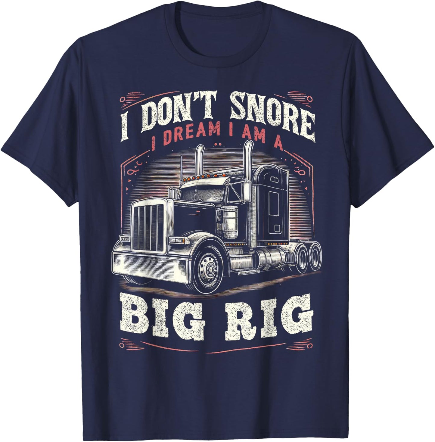 Truck Driver Snore Big Rig Funny Trucker Semi Driver T-Shirt - T-Shirt | Navy