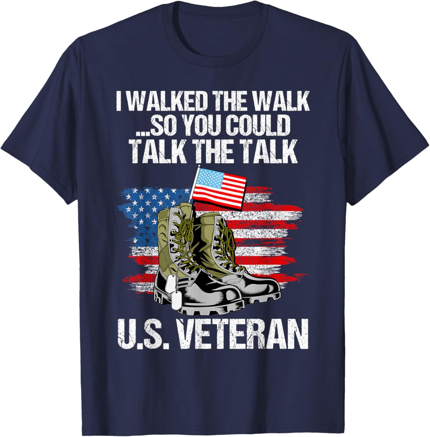 I Walked The Walk So You Could Talk The Talk U.S. Veteran T-Shirt - T-Shirt | Navy