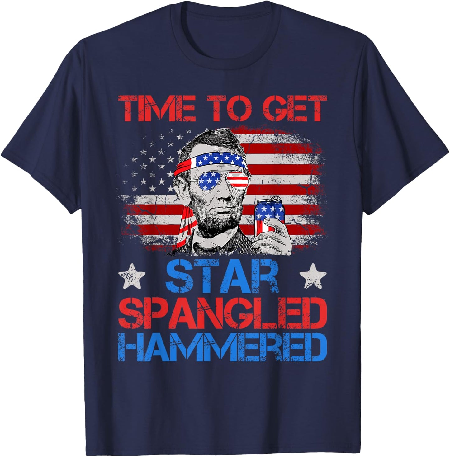 Abe Lincoln 4th Of July Time To Get Star Spangled Hammered T-Shirt - T-Shirt | Navy