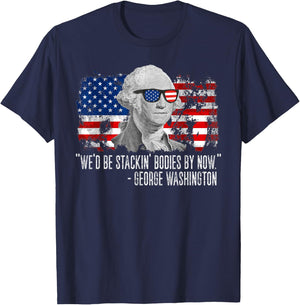 We'd Be Stackin' Bodies By Now George Washington T-Shirt - T-Shirt | Navy