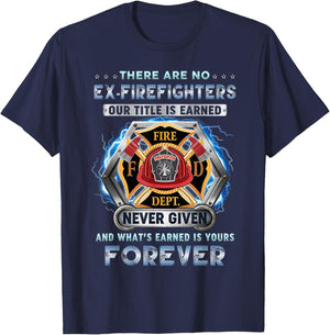 There Are No Ex-firefighters Our Title Is Earned And That's T-Shirt - T-Shirt | Navy