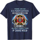 There Are No Ex-firefighters Our Title Is Earned And That's T-Shirt - T-Shirt | Navy