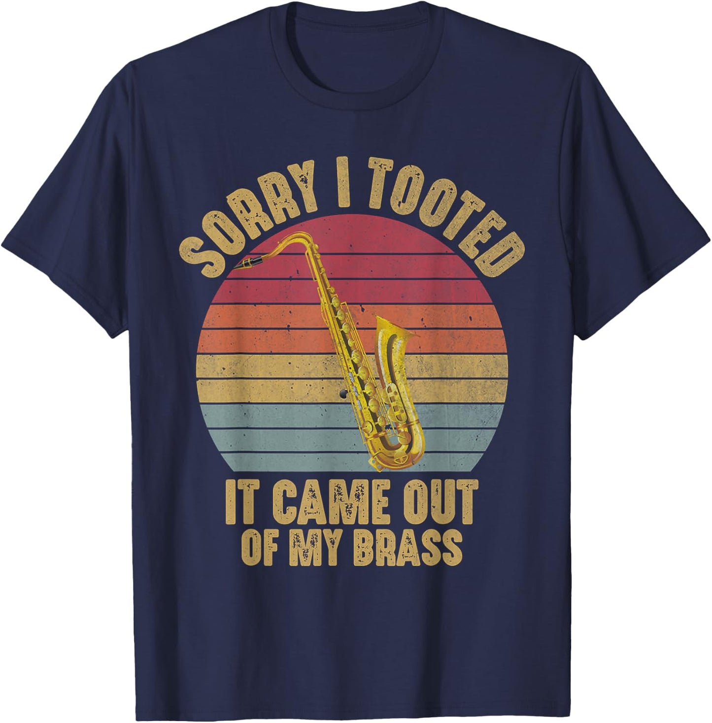 Sorry I Tooted Saxophone Marching Band Funny Saxophonist Men T-Shirt - T-Shirt | Navy