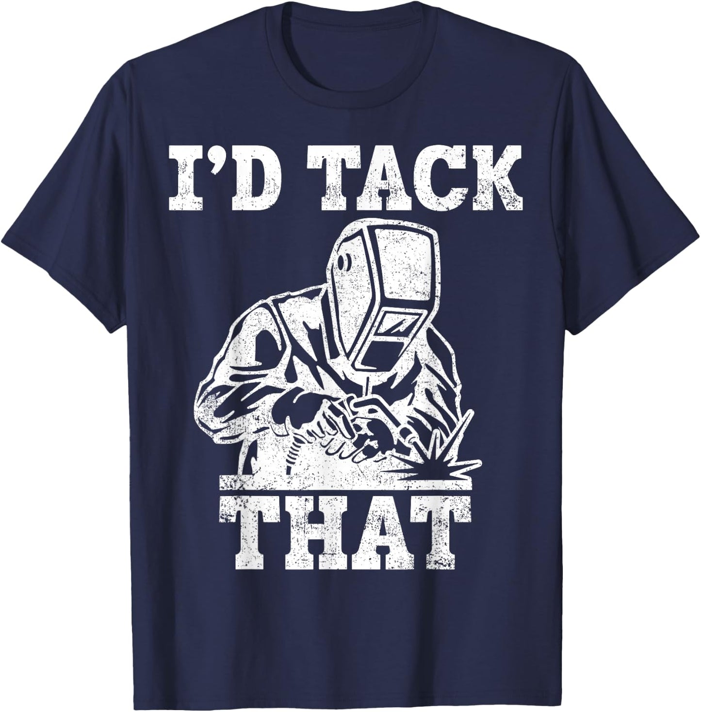 Welder Pipefitter I'd Tack That T-Shirt - T-Shirt | Navy
