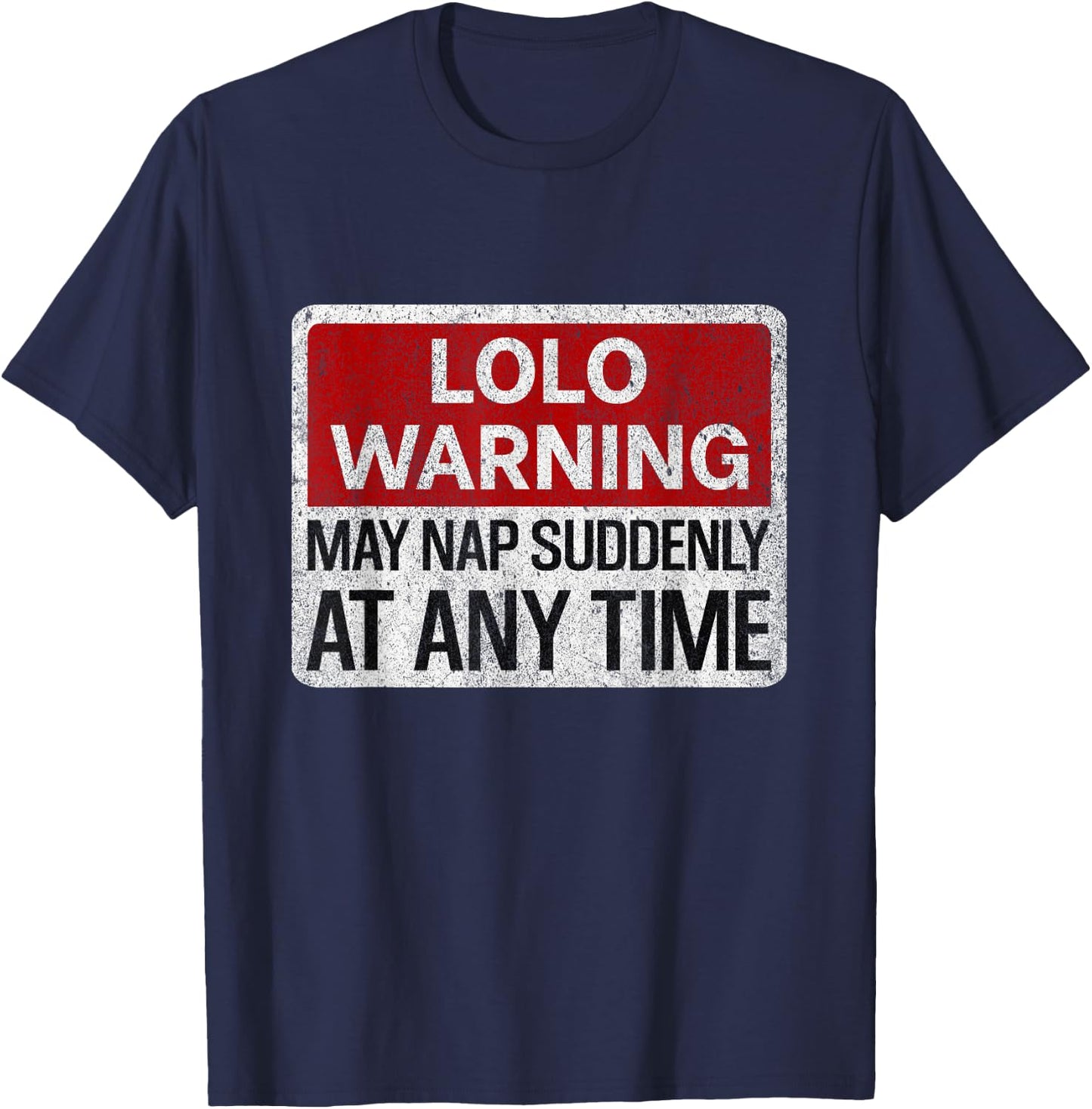 Funny LOLO Warning Sign May Nap Suddenly At Any Time T-Shirt - T-Shirt | Navy