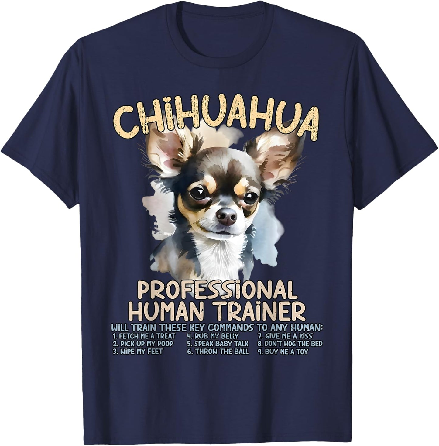 Chihuahua Professional Human Trainer Funny Chihuahuas Pets T-Shirt - T-Shirt | Navy