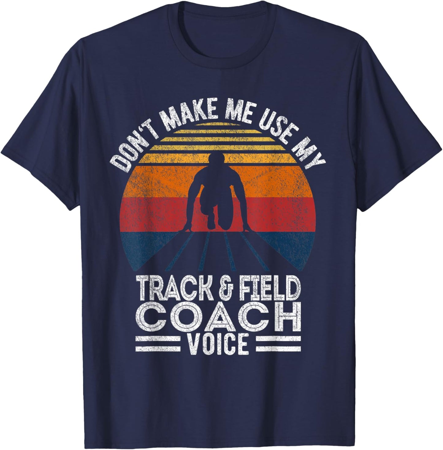 Don't Make Me Use My Track And Field Coach Voice Retro T-Shirt - T-Shirt | Navy