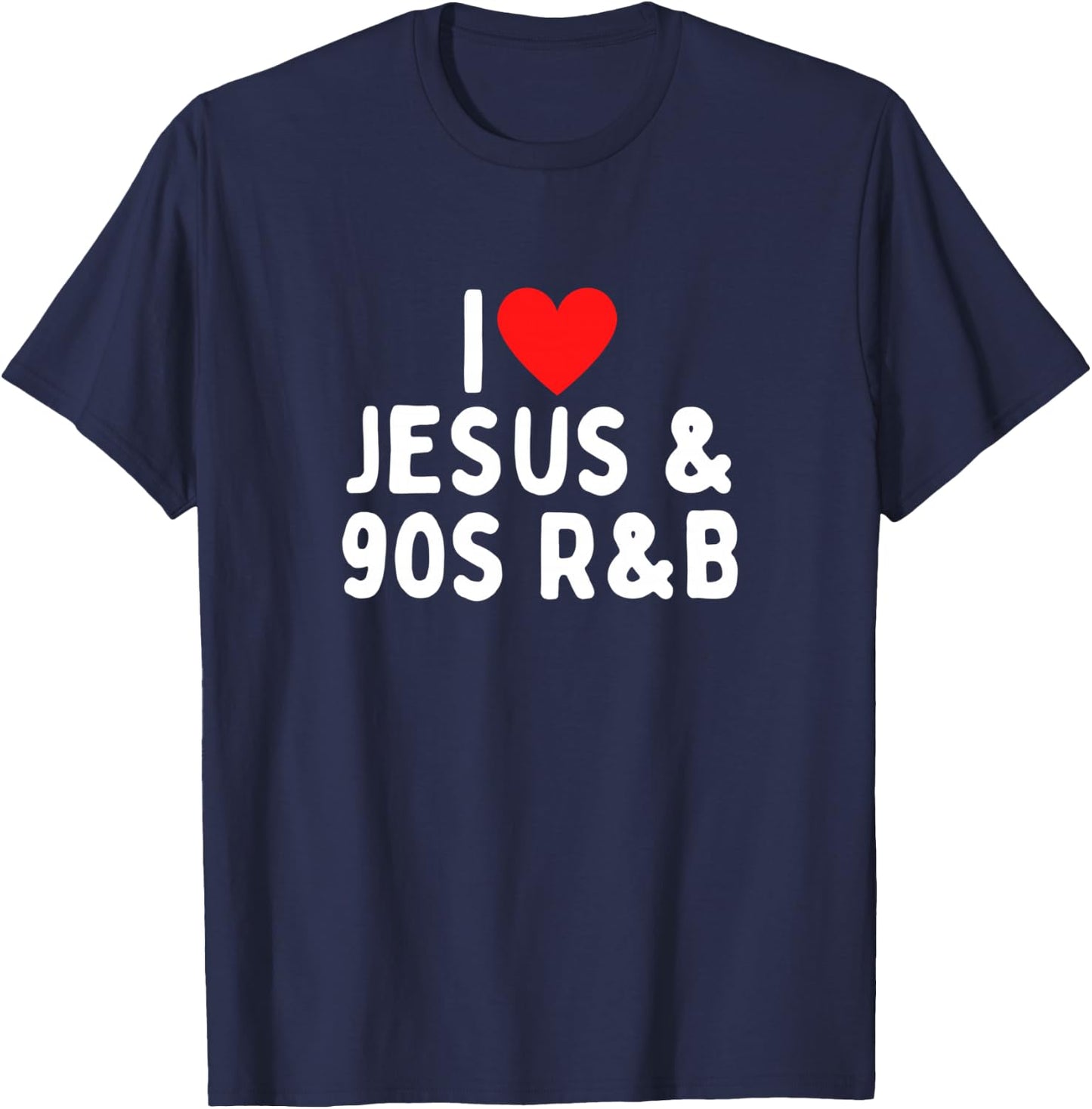 I Love Jesus And 90s R&B T-Shirt - T-Shirt | Navy