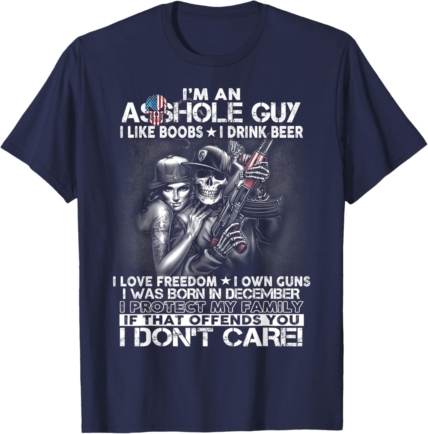 I'm an asshole guy love freedom guns born in December T-Shirt - T-Shirt | Navy