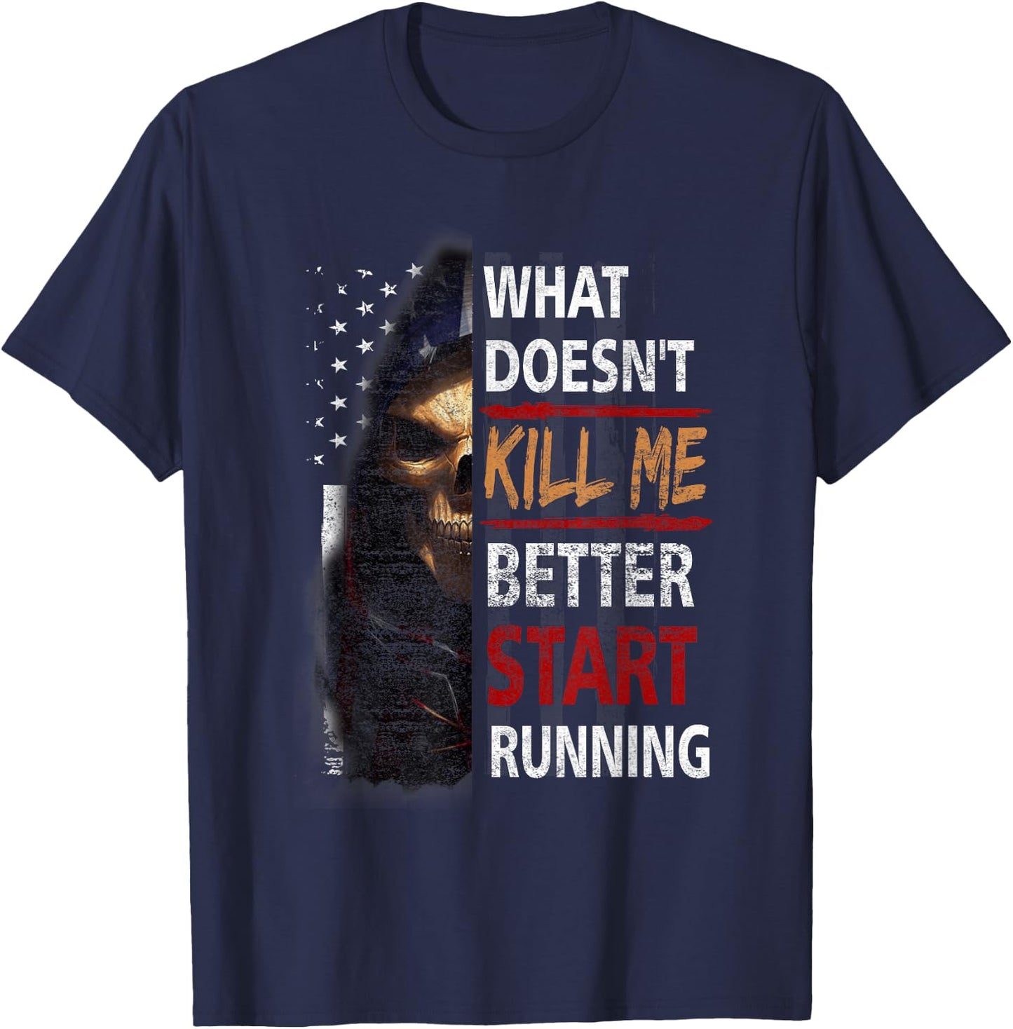 What Doesn't Kill Me Better Start Running Skeleton Usa Flag T-Shirt - T-Shirt | Navy