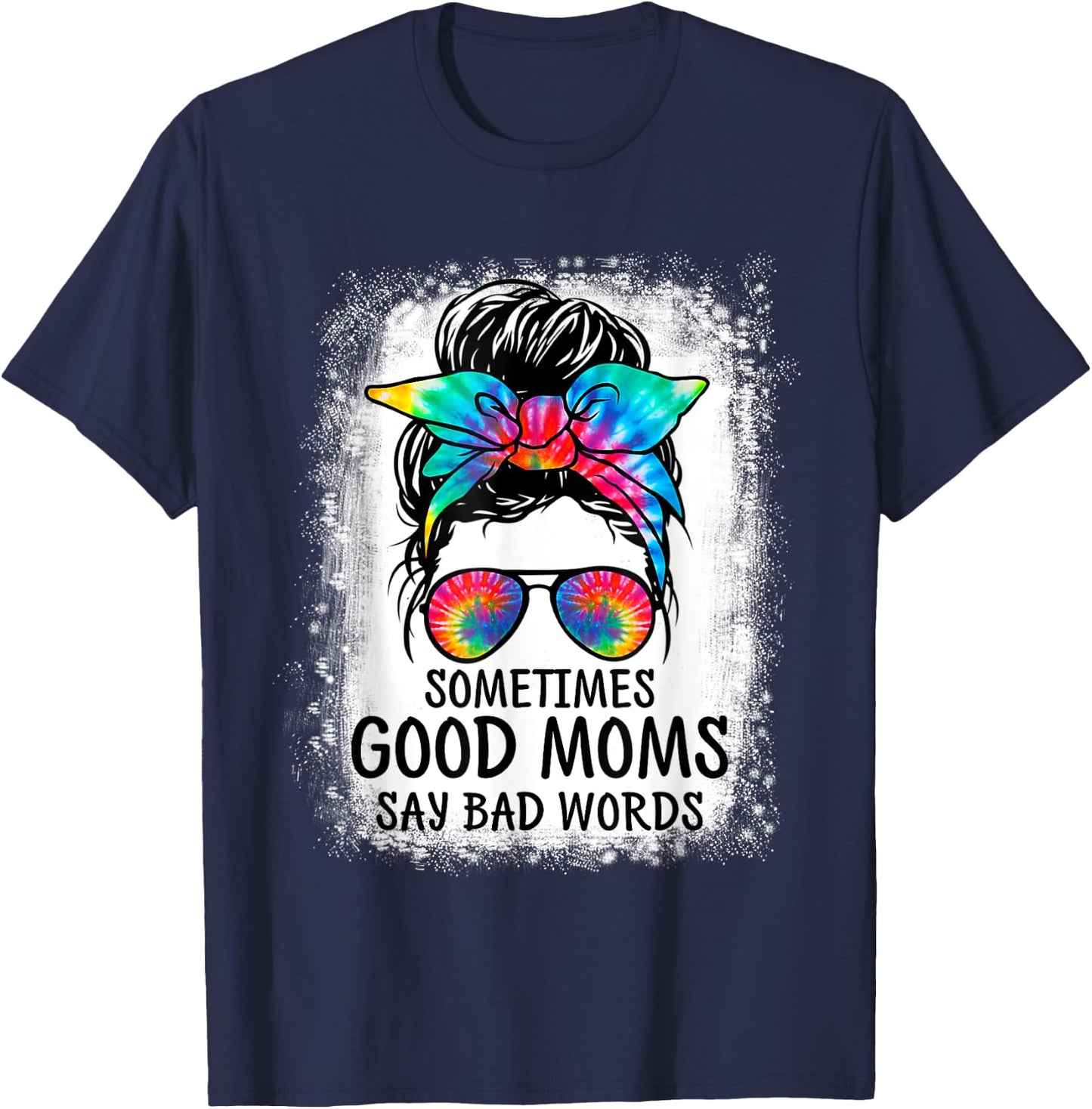 Sometimes Good Moms Say Bad Words Messy Bun Mother's Day T-Shirt - T-Shirt | Navy