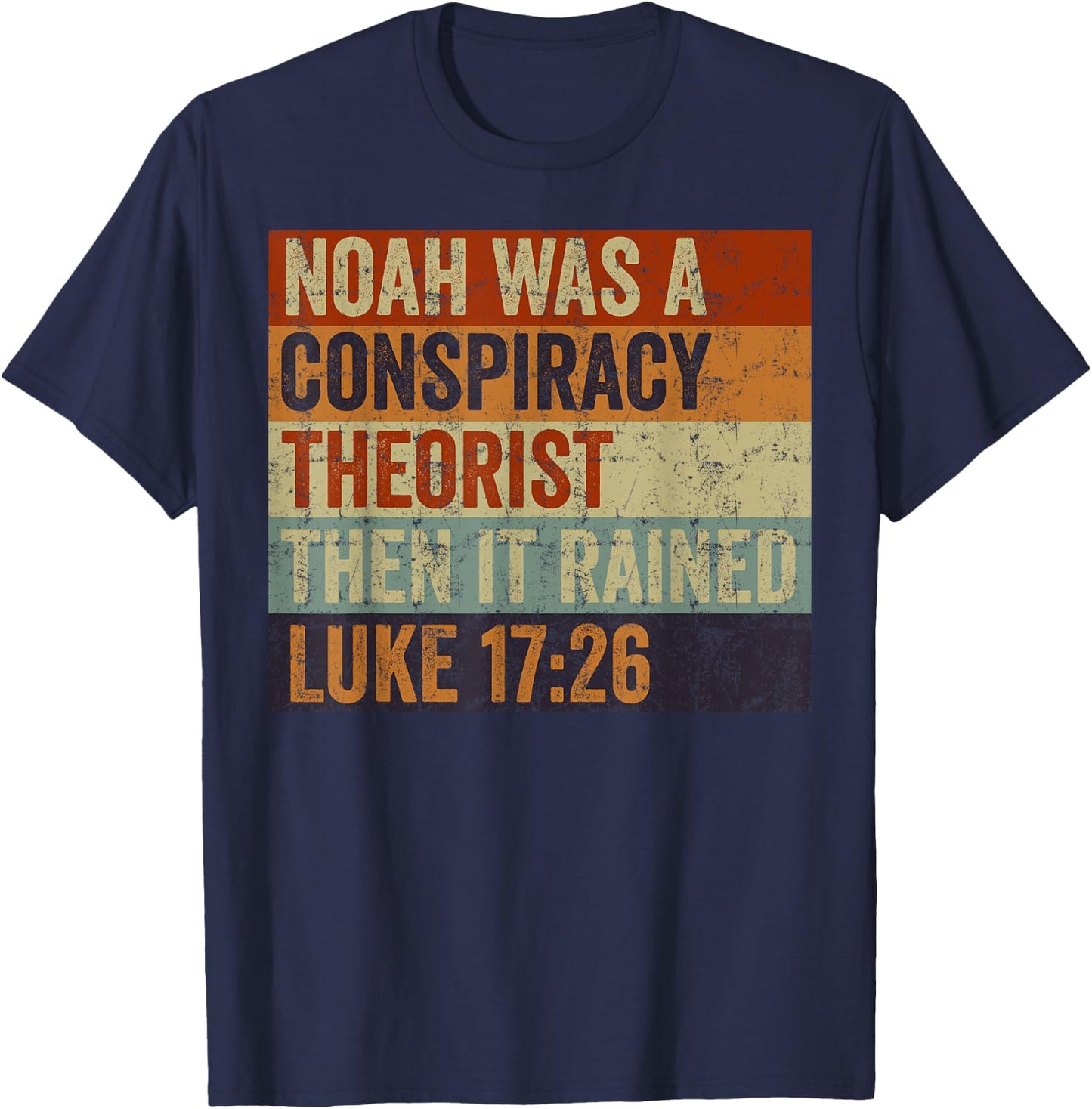 Funny Christian Religious Pun Men Women Humor Conservative Noah Was A Conspiracy Theorist T-Shirt - T-Shirt | Navy