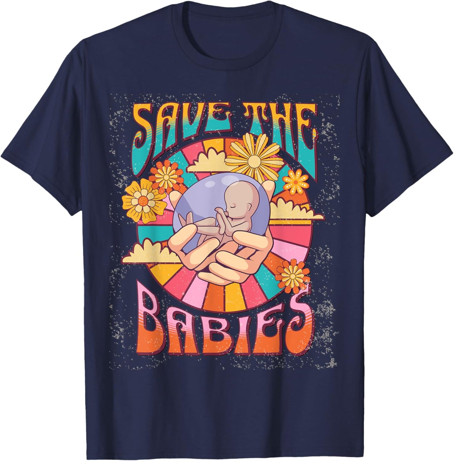 Pro Life Hippie Save the Babies Pro-Life Generation Prolife T-Shirt - T-Shirt | Navy