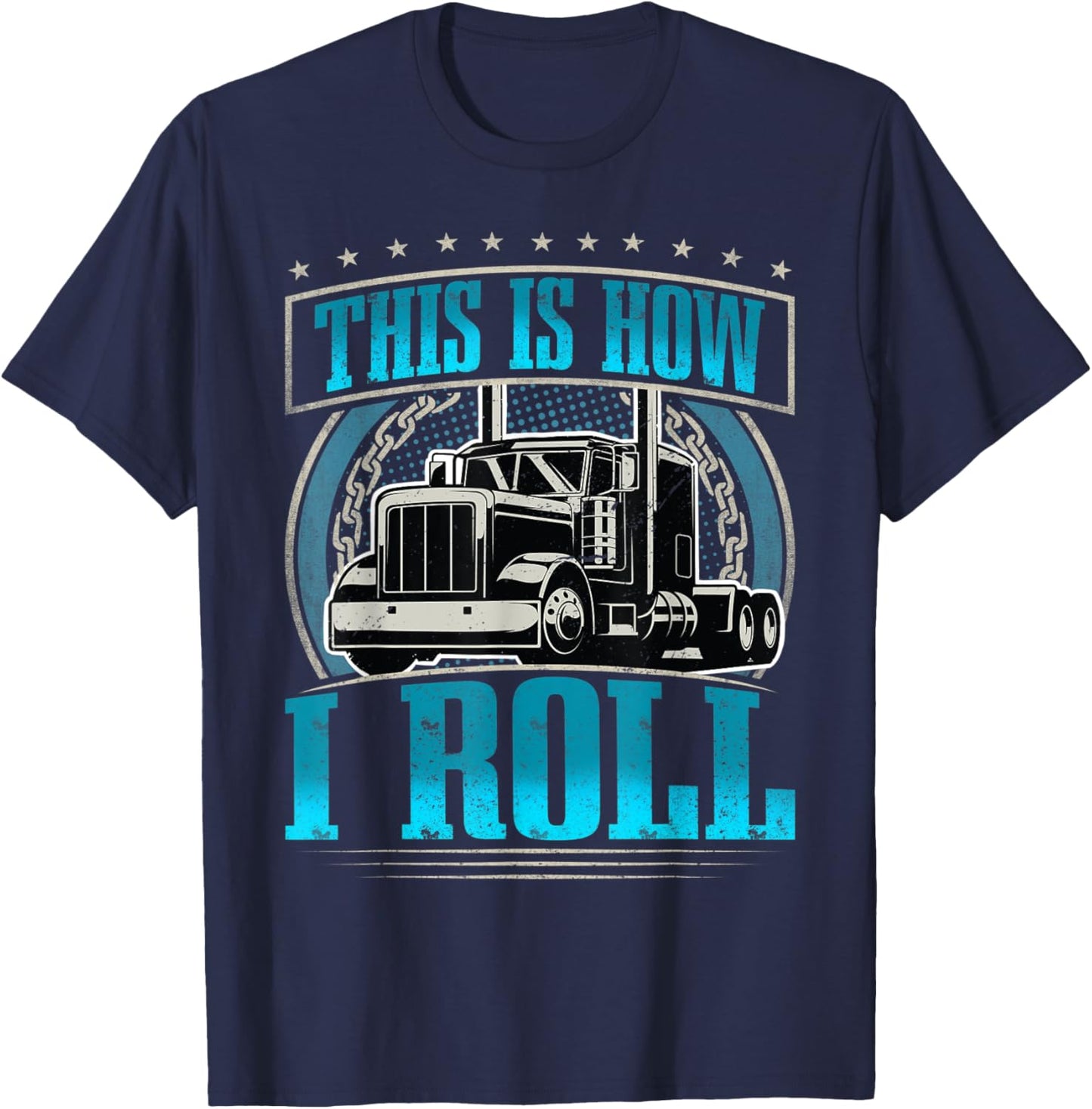 This Is How I Roll I Trucker I Truck Driver T-Shirt - T-Shirt | Navy