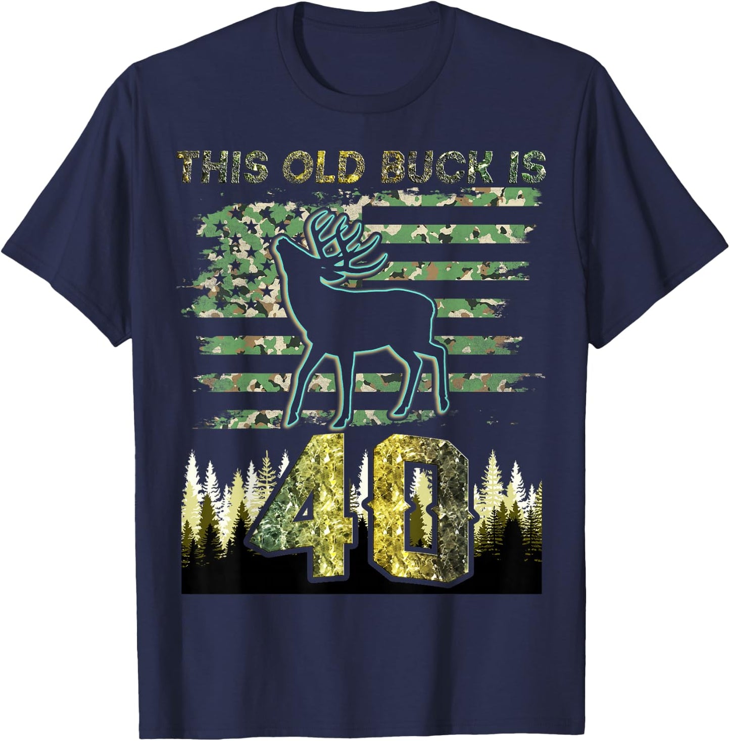This Old Buck Is 40: 40 Old Deer Hunter 40th Birthday Deer T-Shirt - T-Shirt | Navy
