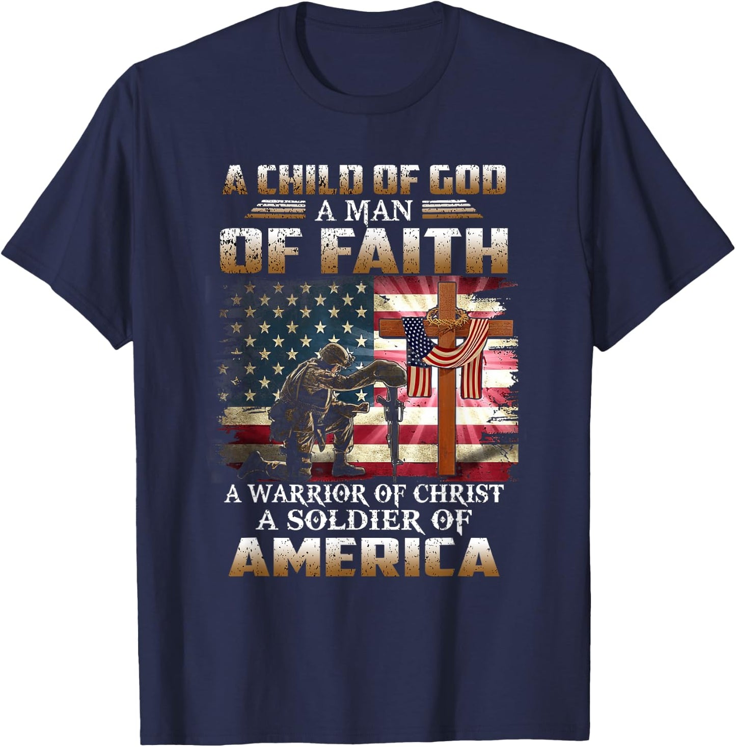 A Child Of God A Man Of Faith A Warrior Of Christ Veteran T-Shirt - T-Shirt | Navy