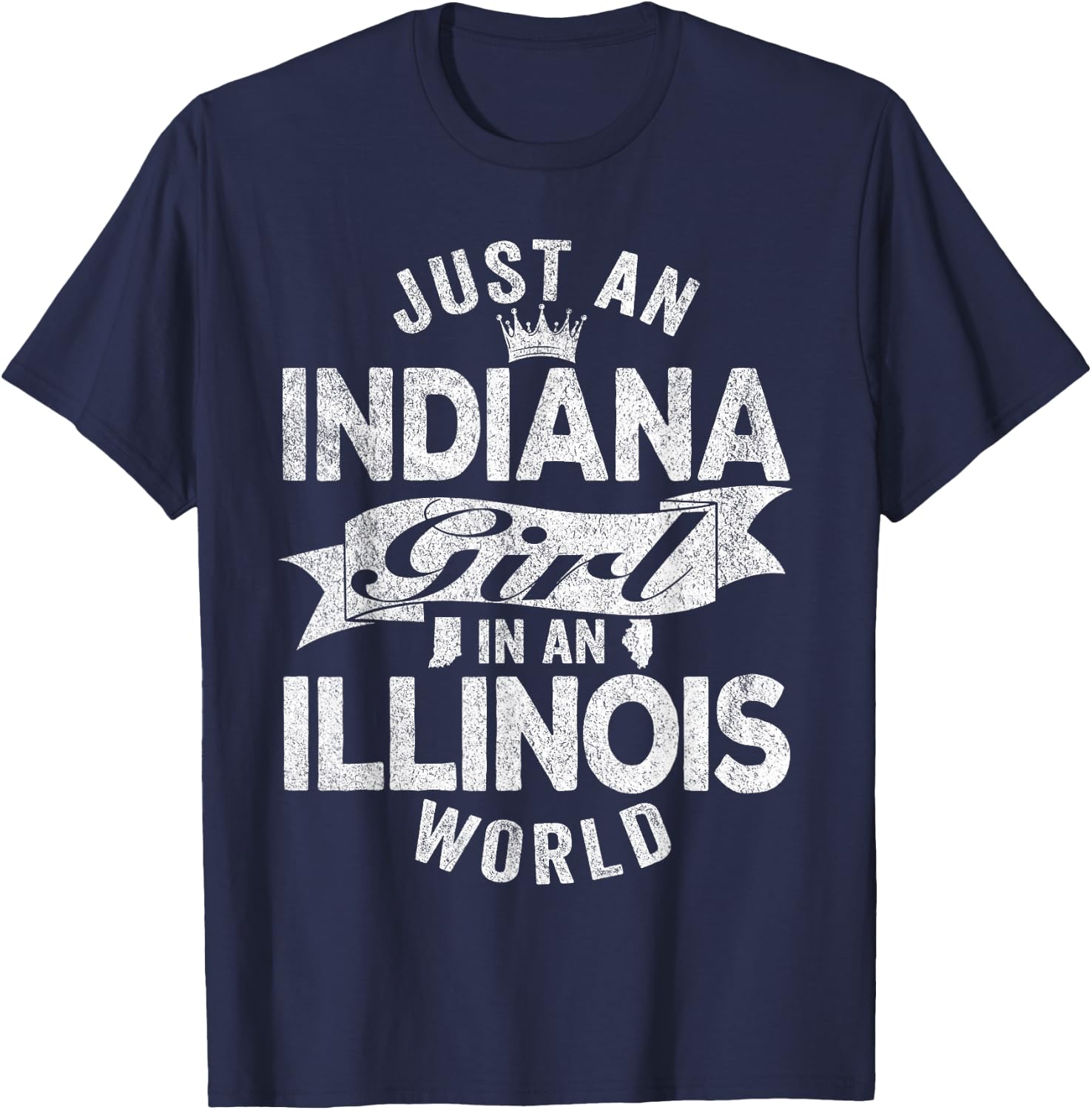 Just An Indiana Girl In An Illinois World T-Shirt - T-Shirt | Navy