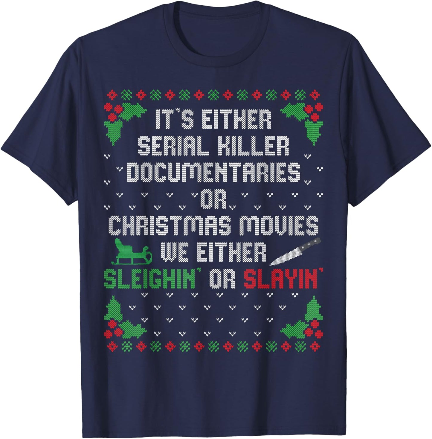 It's Either Serial Killer Documentaries Or Christmas Movies T-Shirt - T-Shirt | Navy
