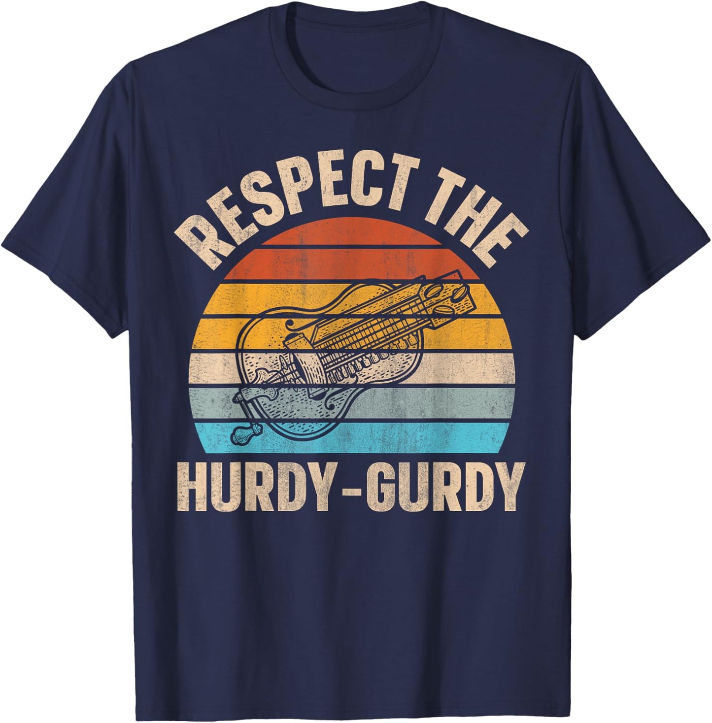 Respect the Hurdy-Gurdy Quote for a Hurdy-gurdy lover T-Shirt - T-Shirt | Navy
