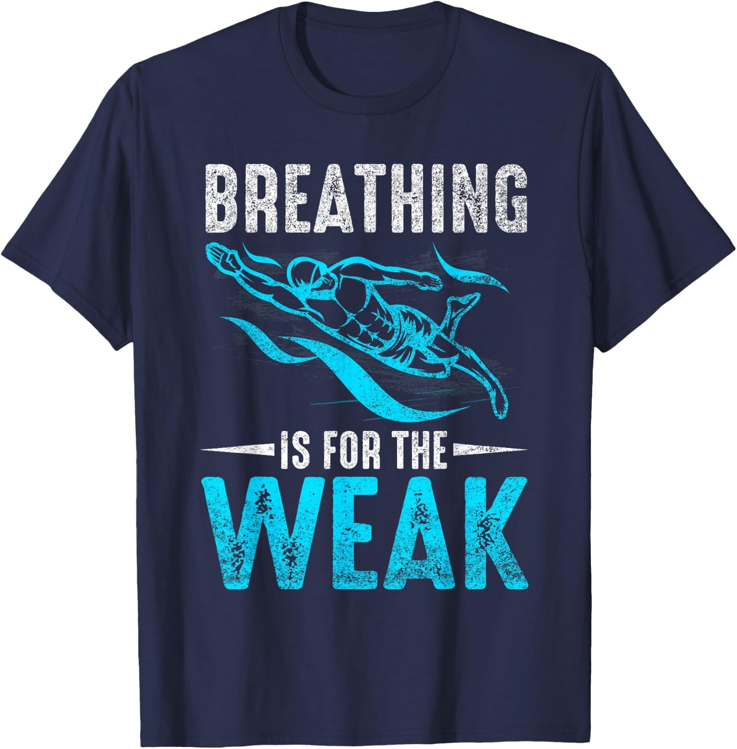 Breathing Is For The Weak Design For Swimmers And Divers T-Shirt - T-Shirt | Navy