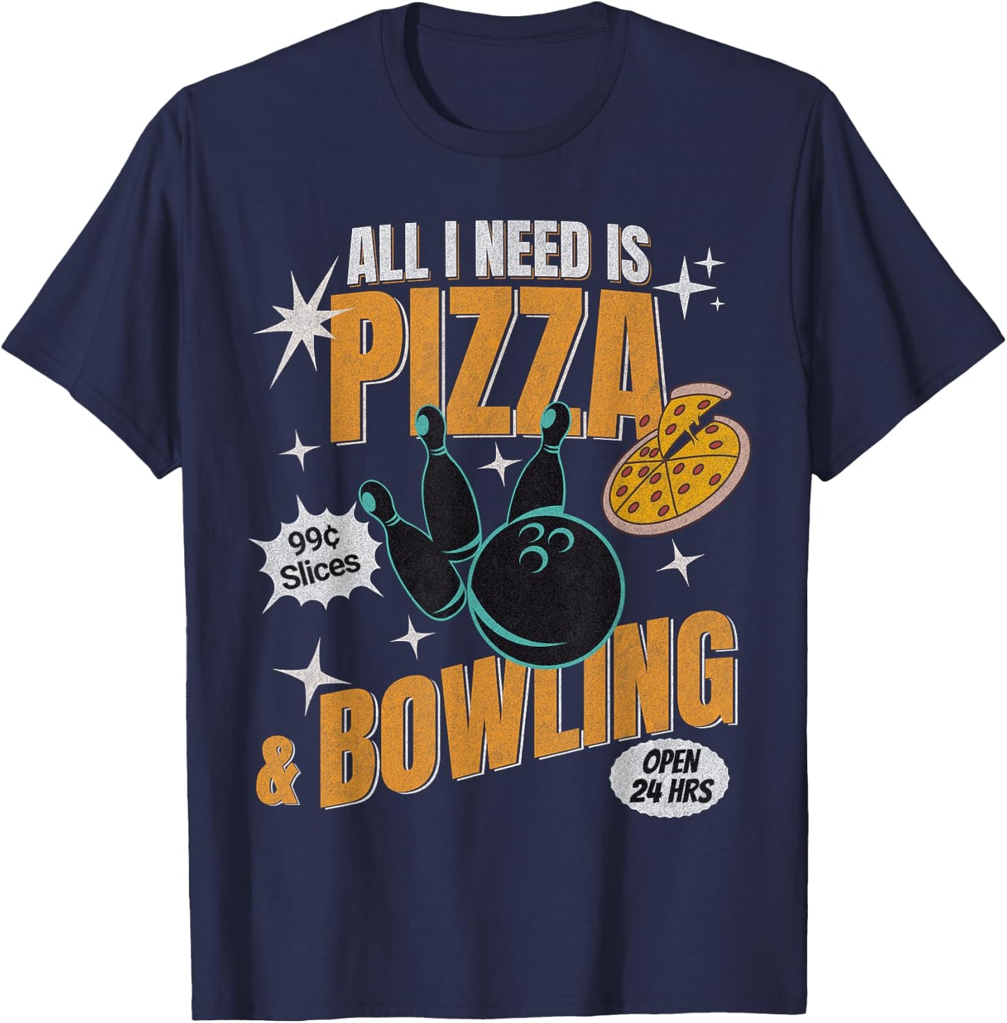 Funny Pizza Bowlers All I Need Is Pizza And Bowling T-Shirt - T-Shirt | Navy