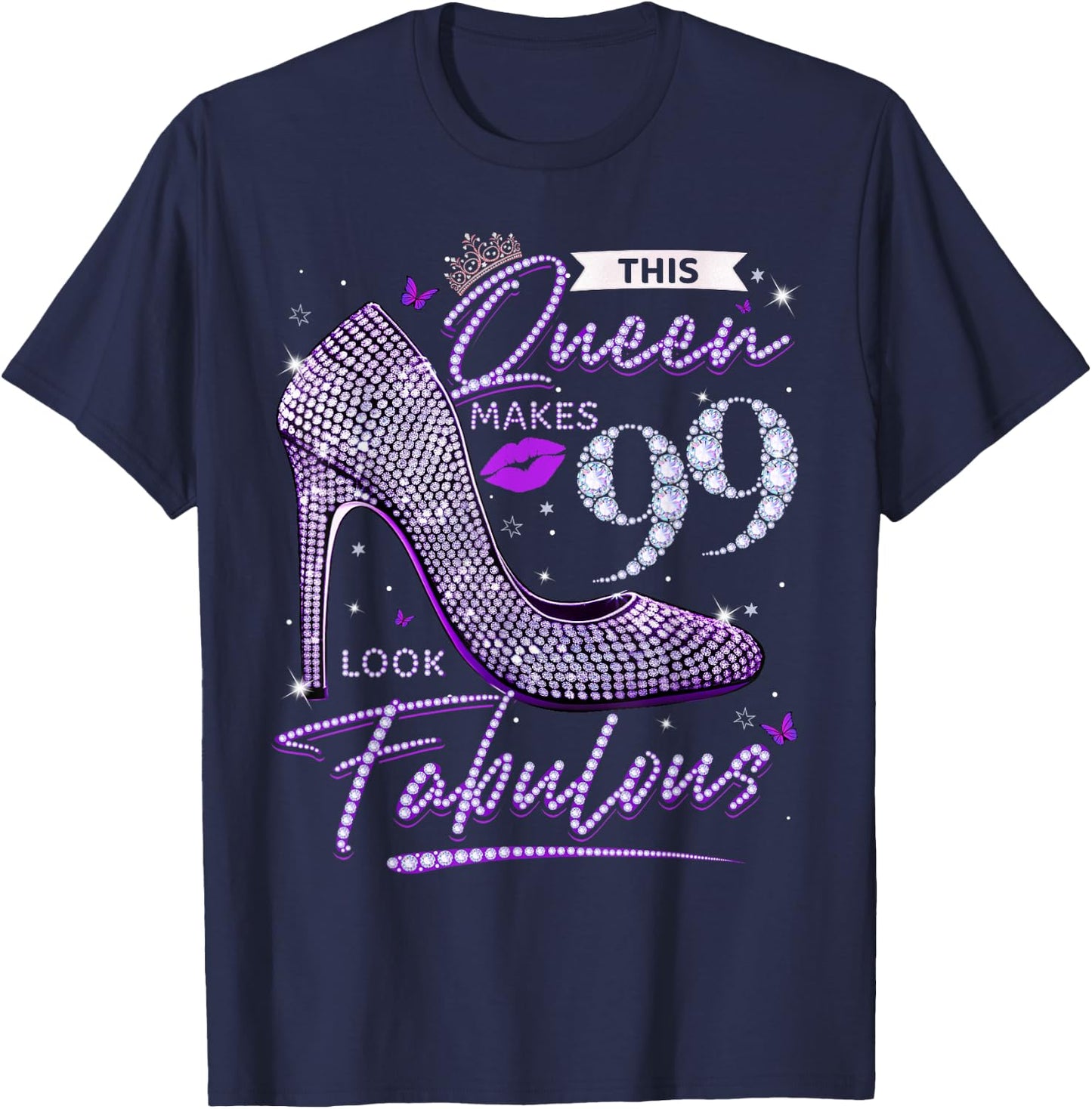 This Queen Makes 99 Looks Fabulous Shirt 99th Birthday Women T-Shirt - T-Shirt | Navy