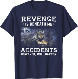 Wolf Revenge Is Beneath Me Accidents However Will Happen T-Shirt - T-Shirt | Navy
