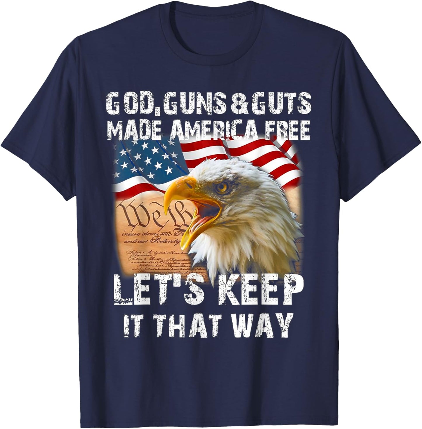 God Guns And Guts Made America Free Let's Keep It That Way T-Shirt - T-Shirt | Navy