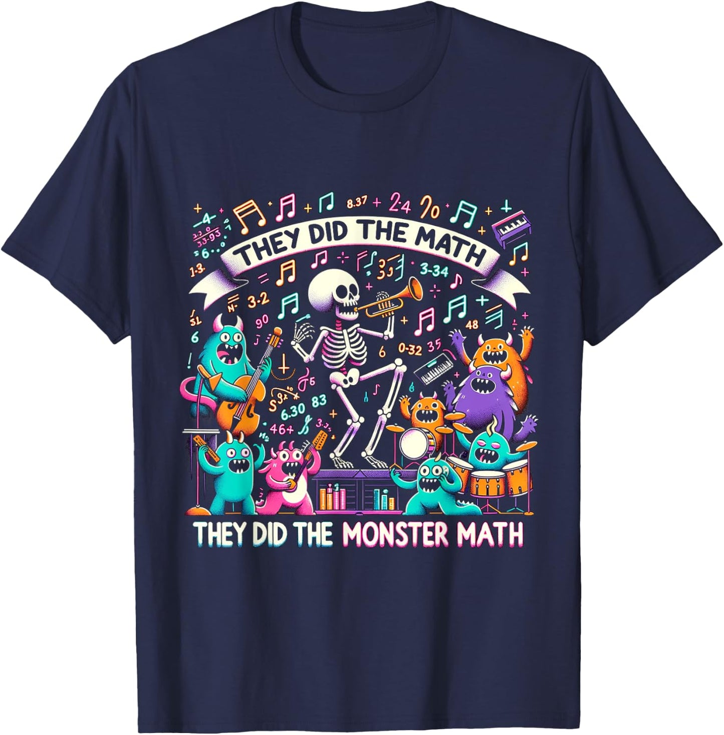 Skeleton Dancing They Did The Math They Did The Monster Math T-Shirt - T-Shirt | Navy