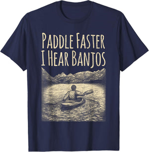Paddle Faster I Hear Banjos Canoe and Men T-Shirt - T-Shirt | Navy