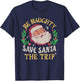 Be Naughty Save Santa The Trip Funny Christmas Quote Vintage T-Shirt - T-Shirt | Navy
