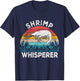 Shrimp Whisperer Shrimp Lover Funny Shrimp Quote Retro T-Shirt - T-Shirt | Navy