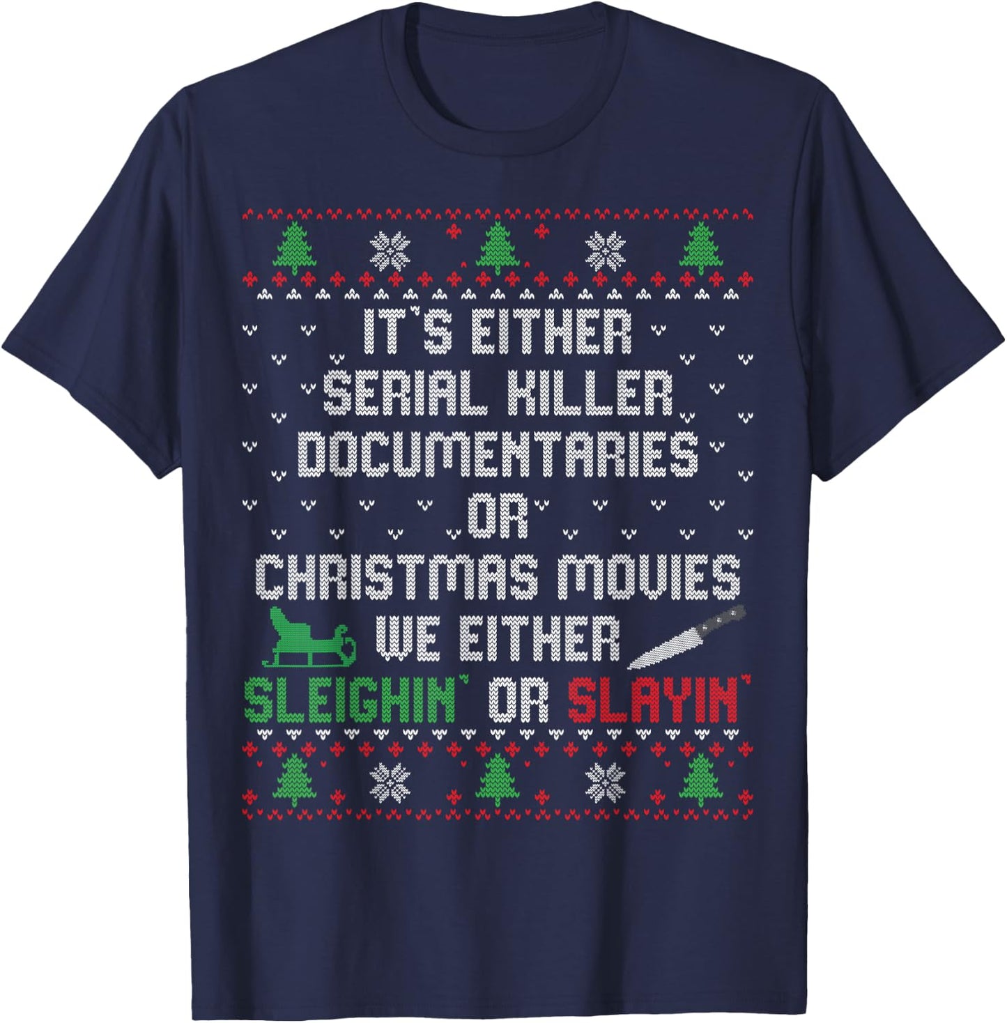 It's Either Serial Killer Documentaries Or Christmas Movies T-Shirt - T-Shirt | Navy