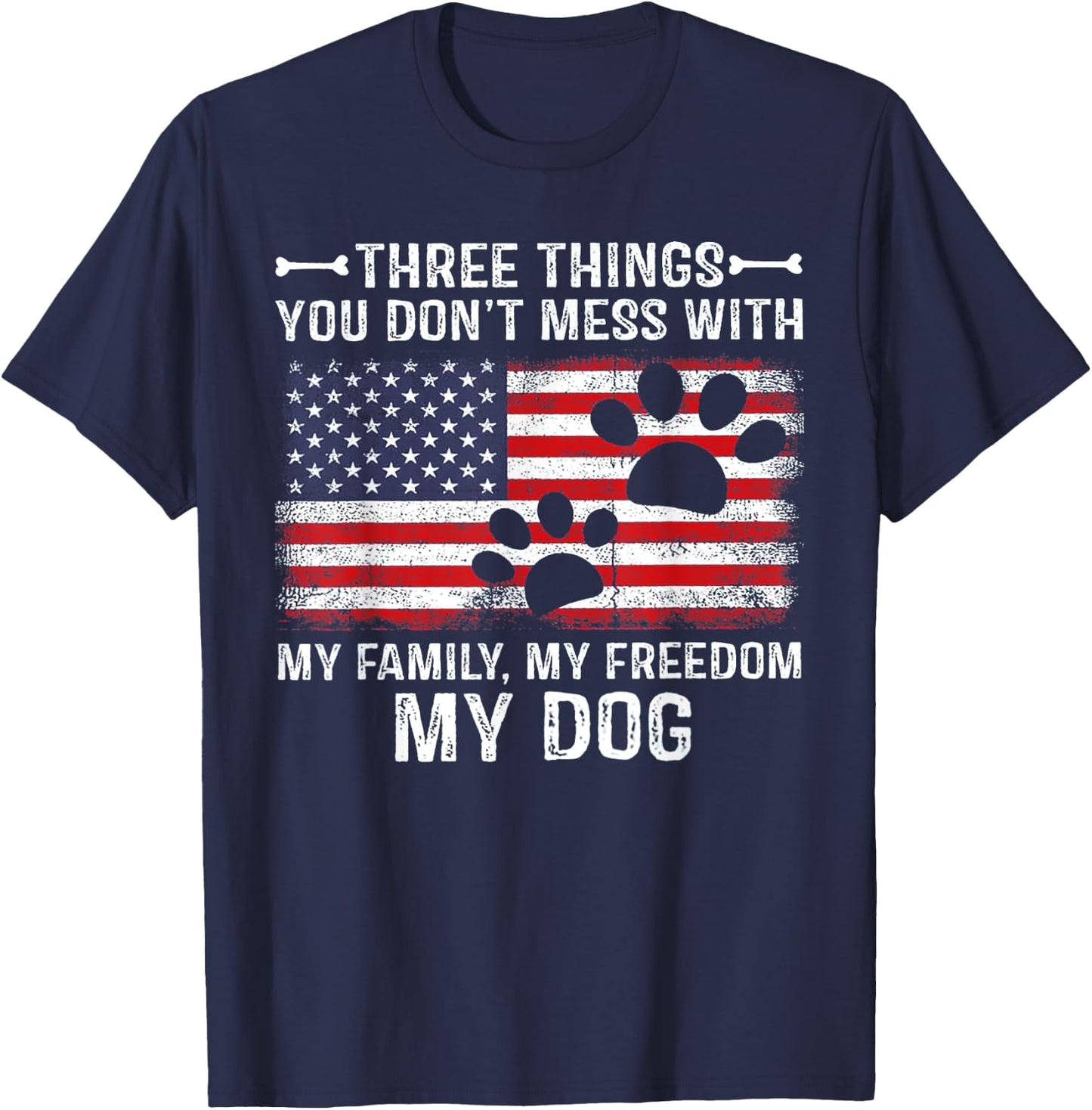 Three Things You Don't Mess With My Family My Freedom My Dog Women T-Shirt - T-Shirt | Navy