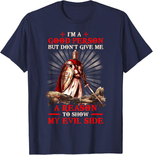 Knight Templar I'M A Good Person But Don'T Give Me A Reason T-Shirt - T-Shirt | Navy