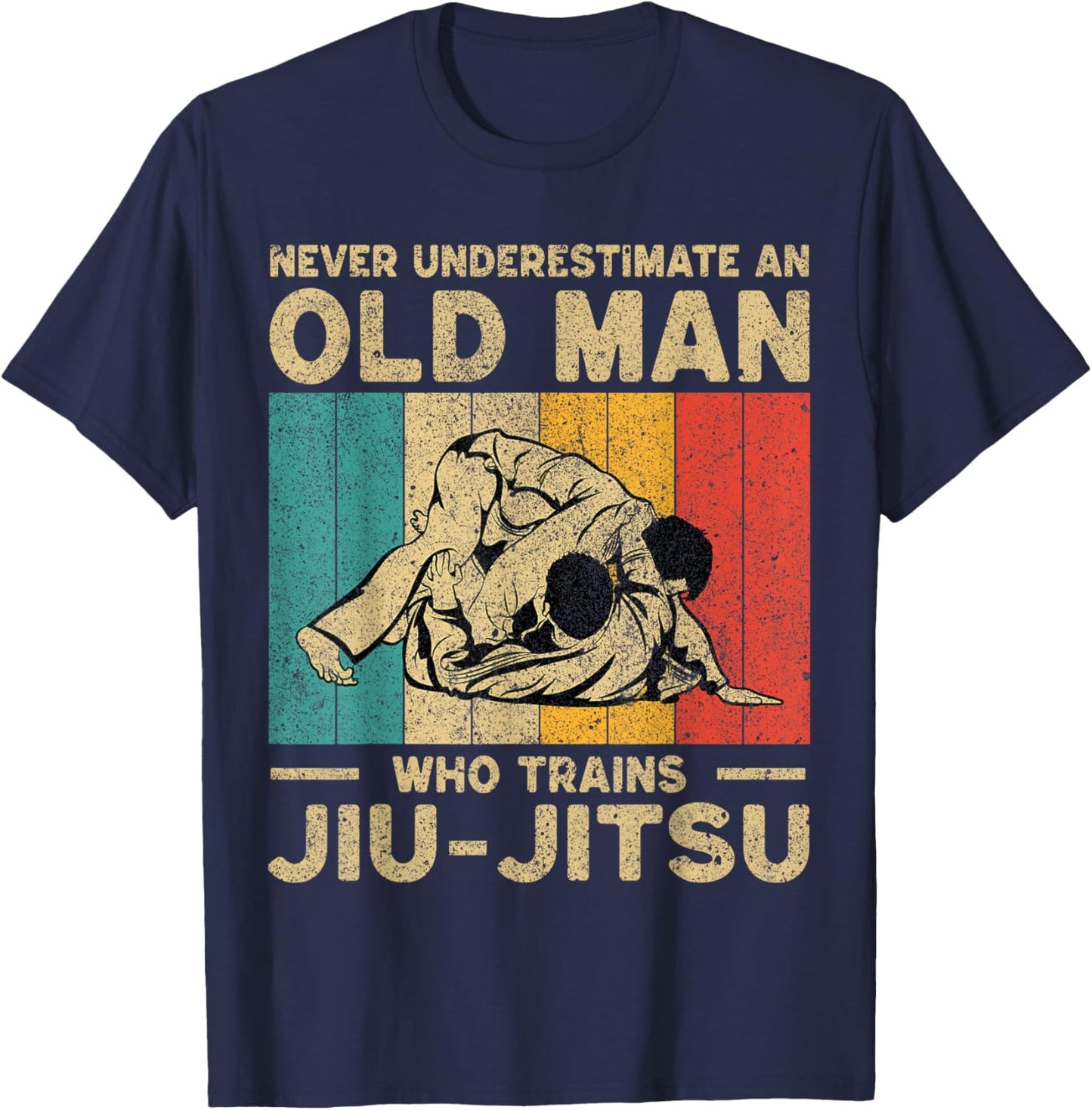 Never Underestimate an Old Man BJJ Brazilian Jiu Jitsu T-Shirt - T-Shirt | Navy