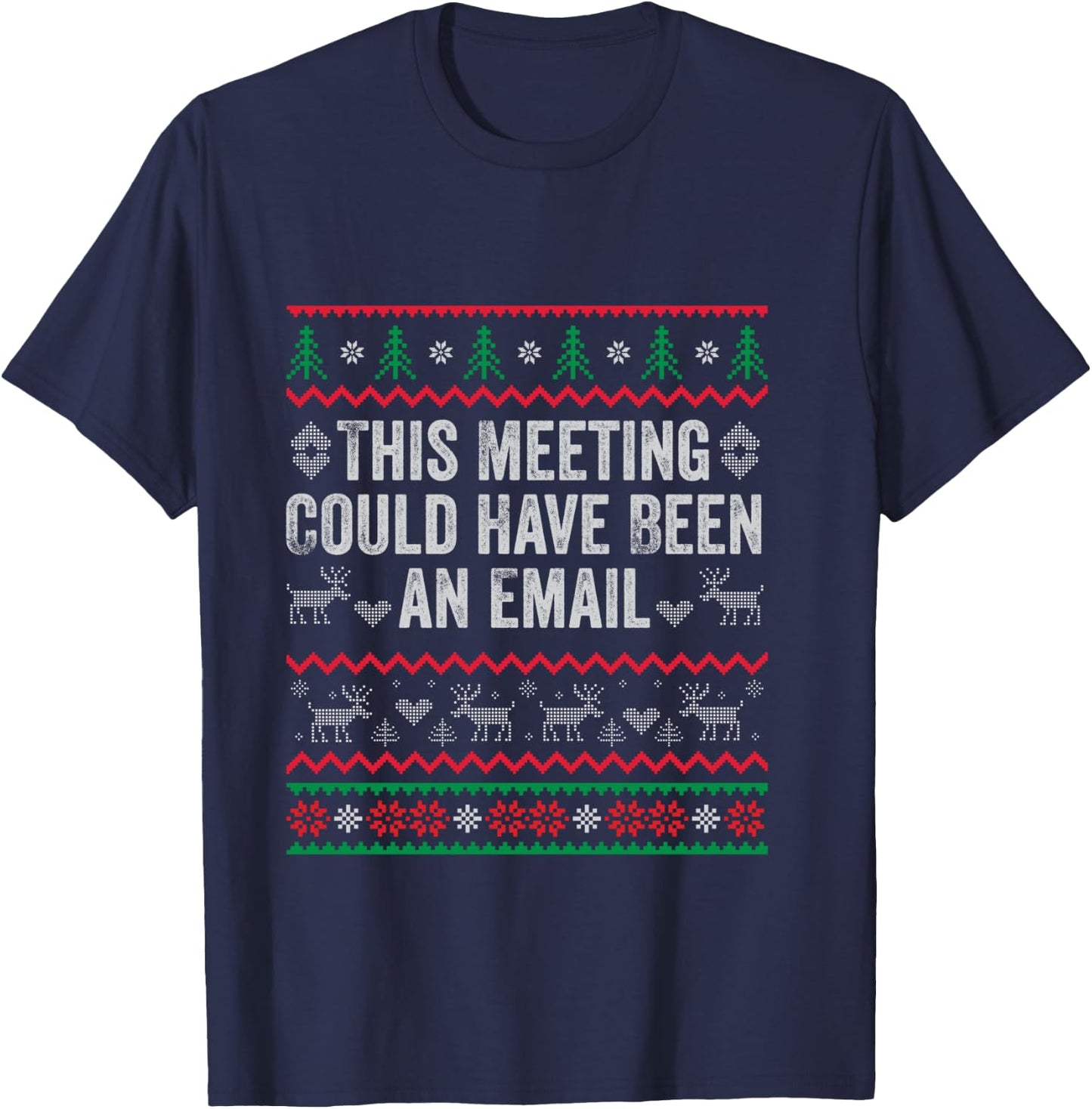 This Meeting Could Have Been an Email Ugly Sweater Shirt T-Shirt - T-Shirt | Navy