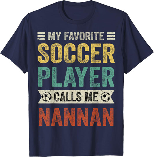 My Favorite Soccer Player Calls Me Nannan Mother's Day T-Shirt - T-Shirt | Navy