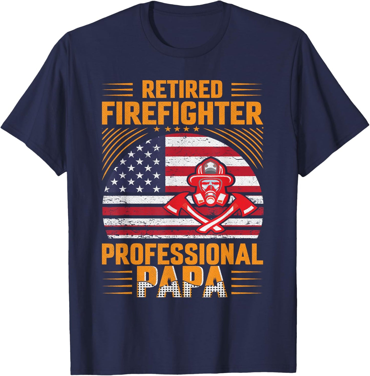 Firefighter Dad - Retired Firefighter Professional Papa T-Shirt - T-Shirt | Navy