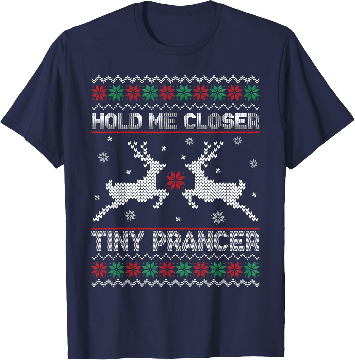 Ugly Christmas Hold Me Closer Funny Tiny Prancer Deer T-Shirt - T-Shirt | Navy