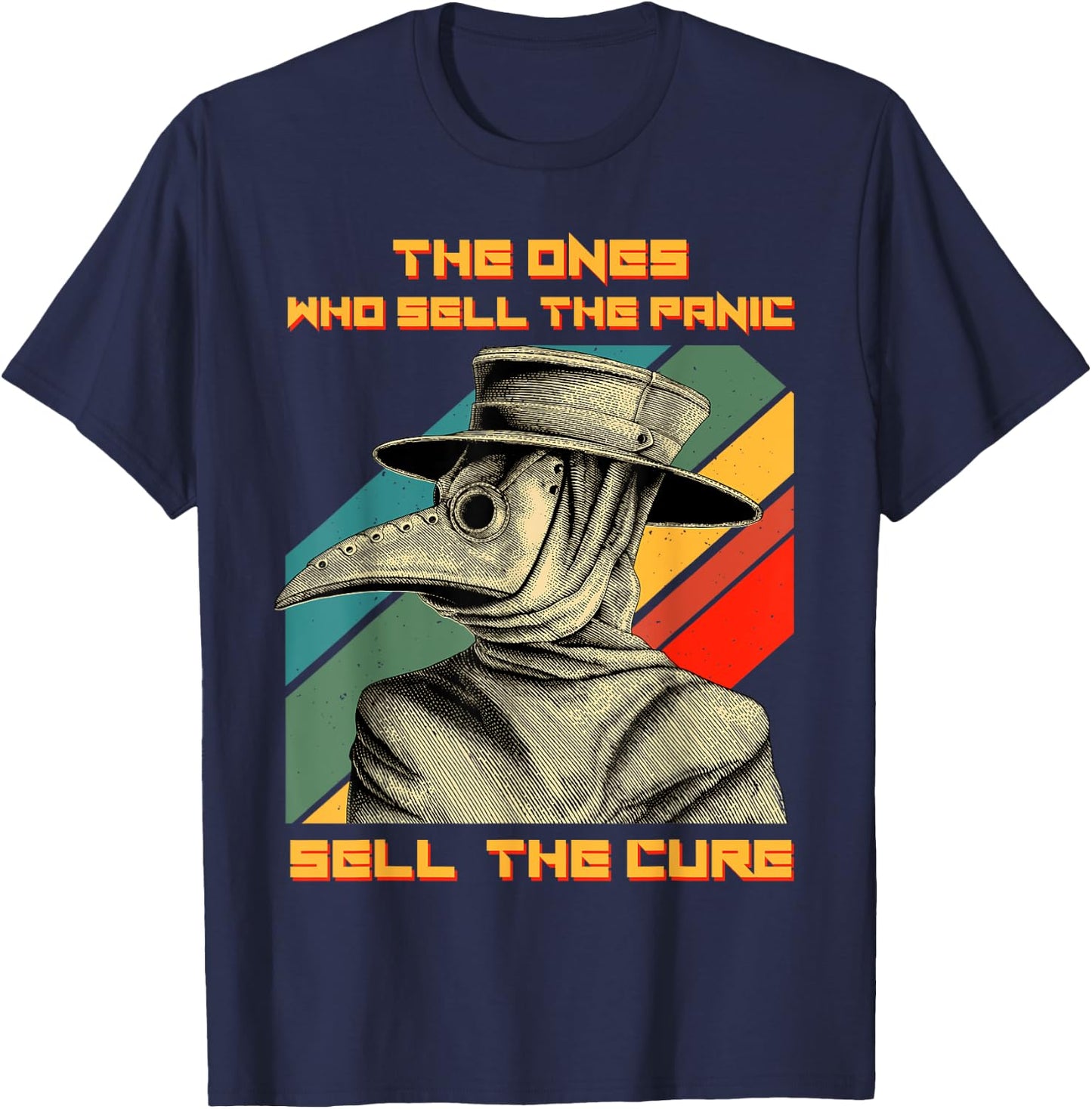 The Ones Who Sell The Panic Sell The Cure Plague Doctor T-Shirt - T-Shirt | Navy