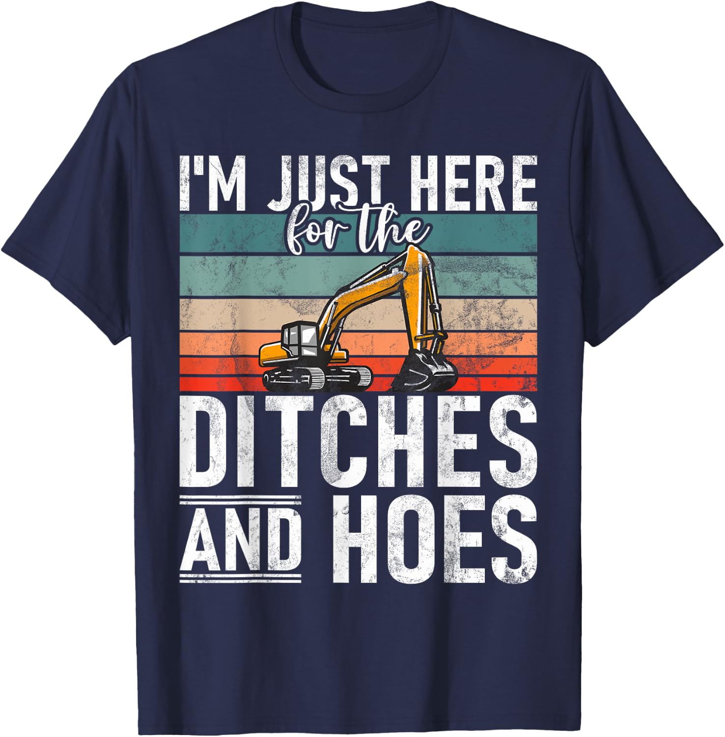 Ditches And Hoes Construction Worker & Construction Site Excavator Driver T-Shirt - T-Shirt | Navy