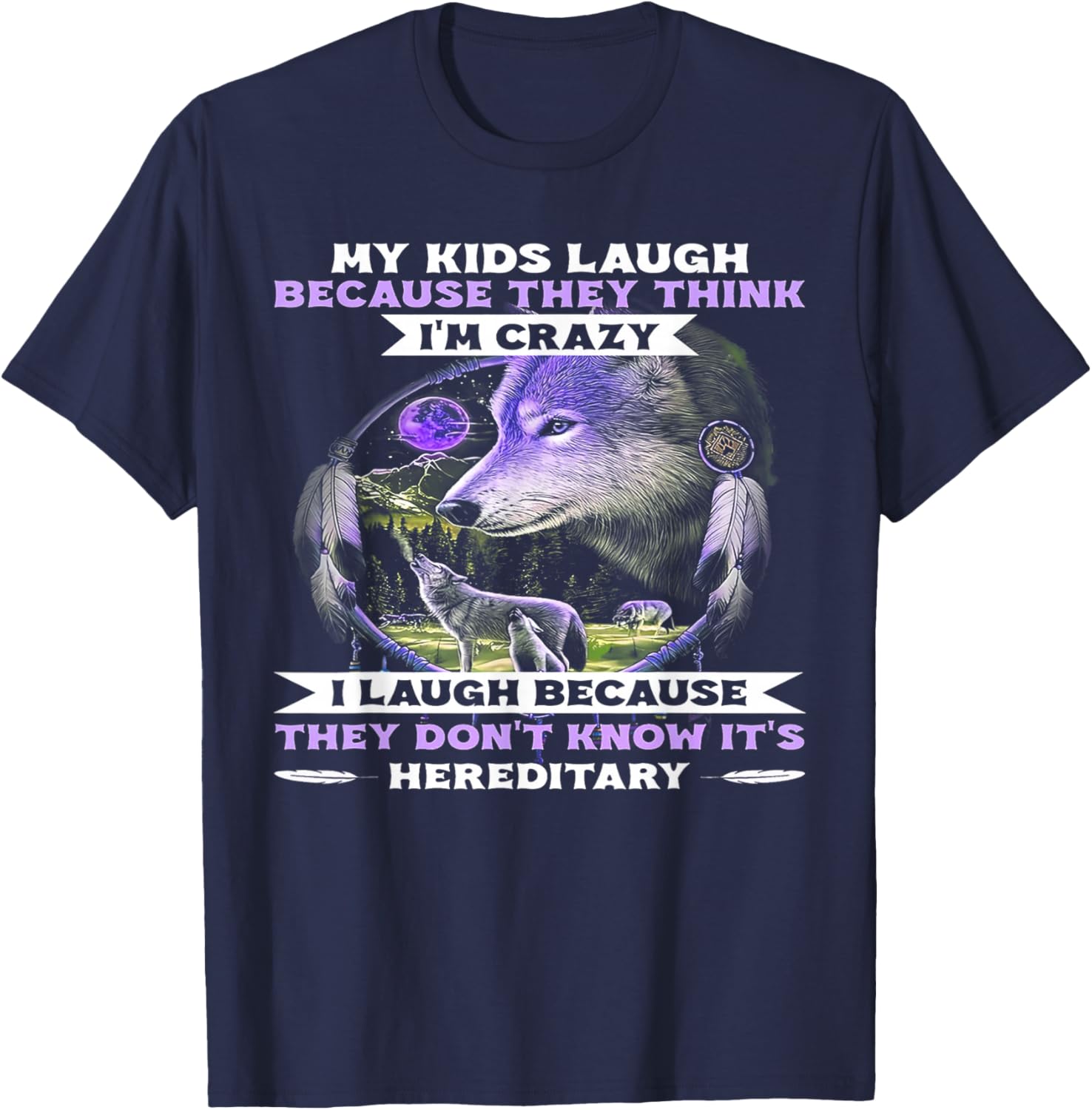Funny Wolf My Kids Laugh Because They Think I'm Crazy T-Shirt - T-Shirt | Navy