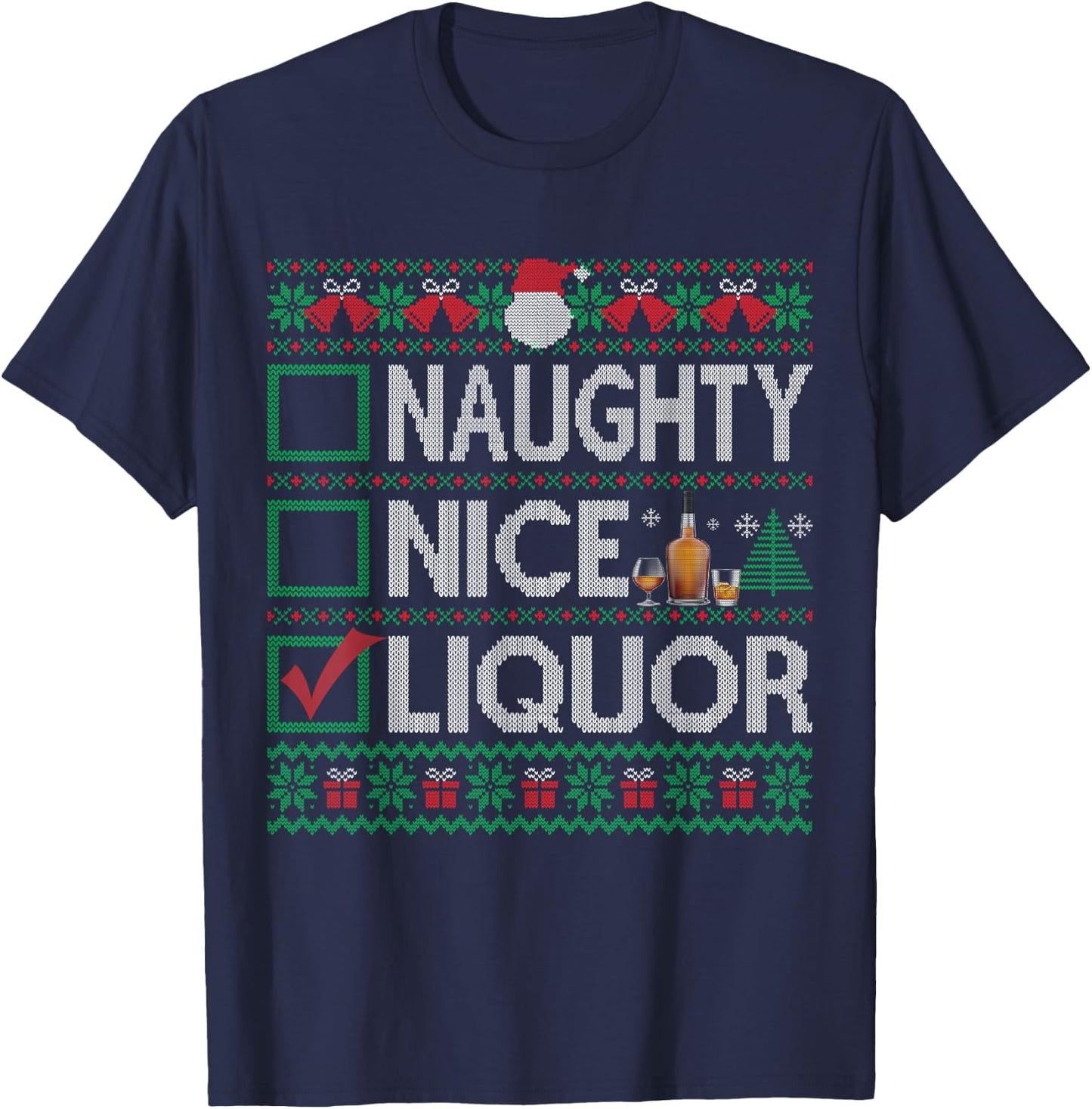 Naughty Nice Liquor Christmas List Liquor Ugly Sweater T-Shirt - T-Shirt | Navy